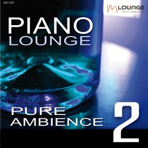 Piano Lounge: Pure Ambience, Vol. 2