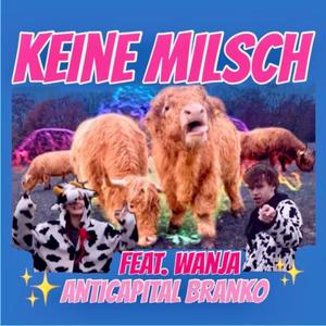 Keine Milsch (feat. Wanja) [Explicit]
