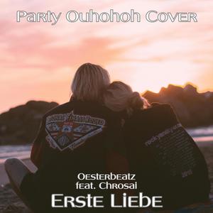 Erste Liebe (feat. Chrosai) (Party Ouhohoh Cover)