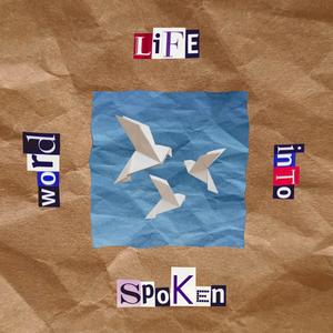 Life Into Spoken Word