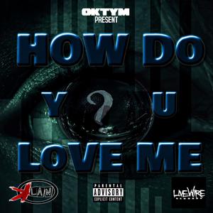 How Do You Love Me (feat. Lyjah of LiveWire, FredLocz & Willie Mac) [Explicit]