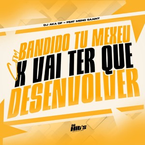 Com Bandido tu Mexeu x Vai Ter Que Desenvolver (Explicit)