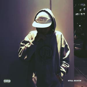 STILL KICK'IN (Explicit)