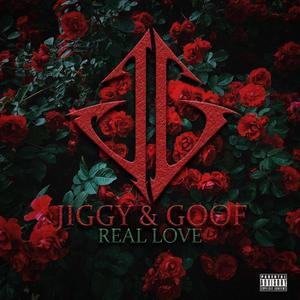 Jiggy & Goof (Real Love) [Explicit]