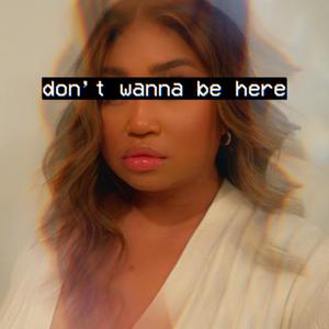 don't wanna be here (Explicit)