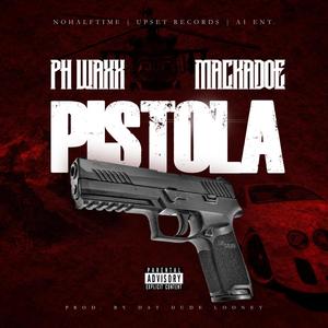 Pistola (feat. PH Waxx & Mackadoe) (Explicit)