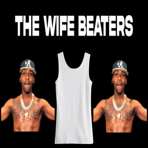 THE WIFE BEATERS (Explicit)