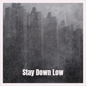 Stay Down Low