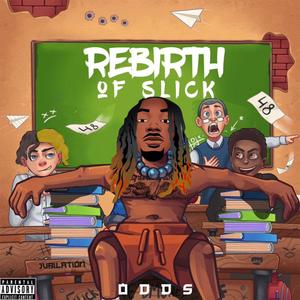 REBIRTH OF SLICK (feat. ODDS!) [Explicit]