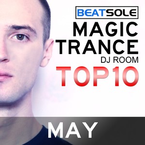 Magic Trance DJ Room Top 10 - May 2013, Mixed By Beatsole