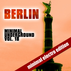 Berlin Minimal Underground (Vol. 18)