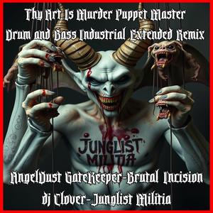 Puppet Master (feat. DJ CLOVER, BRUTAL INCISION & ANGELDUST GATEKEEPER) [Drum and Bass Industrial Extended Remix Version] [Explicit]