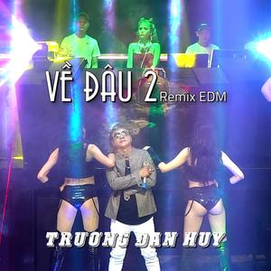 Về Đâu 2 (Remix EDM)