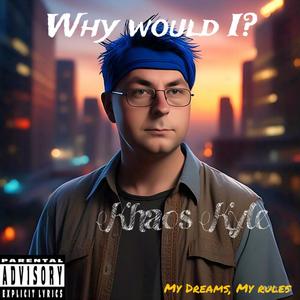 Why would I? (Explicit)