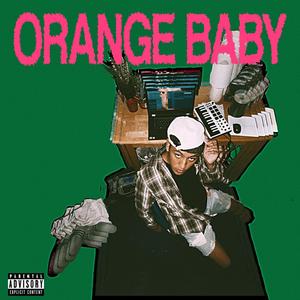 ORANGE BABY (Explicit)