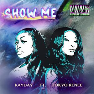 Show Me(feat. Tokyo Renee) (Explicit)