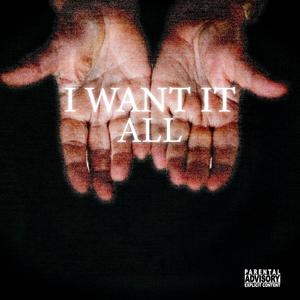 I Want It All (feat. Tyson Trill) (Explicit)