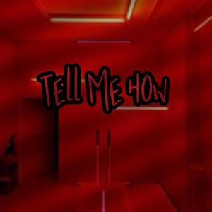 Tell Me How (Explicit)