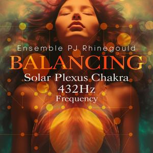 Balancing Solar Plexus Chakra (432Hz Frequency)