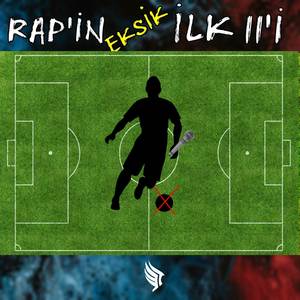 Rap'in Eksik İlk 11'i (Explicit)