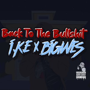 Back To The Bullshit (feat. BIGWES) [Explicit]