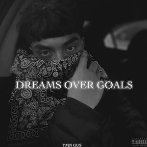 Dreams Over Goals (Explicit)