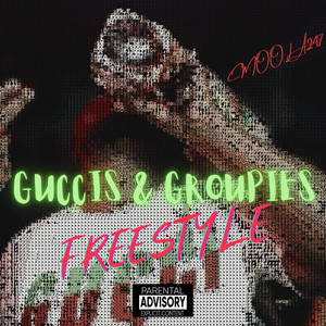 Guccis & Groupies Freestyle (Explicit)