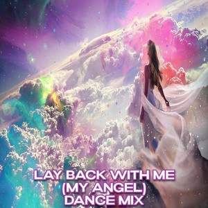 Lay Back with Me (My Angel) (Dance Mix)
