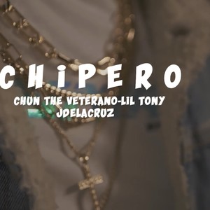 Chipero (feat. Jdelacruz & Chun the veterano) [Explicit]