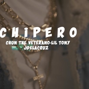 Chipero(feat. Jdelacruz & Chun the veterano) (Explicit)