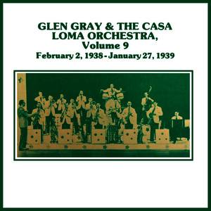 Glen Gray & His Casa Loma Orchestra, Vol. 9