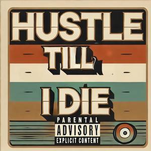 Hustle Till I Die (Explicit)