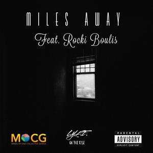 Miles Away (feat. Rocki Boulis) [Explicit]