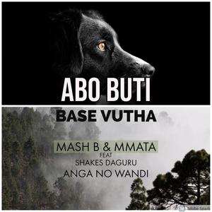 Abo Buti Base Vutha(feat. Anga No Wandi & Shakes DaGuru)