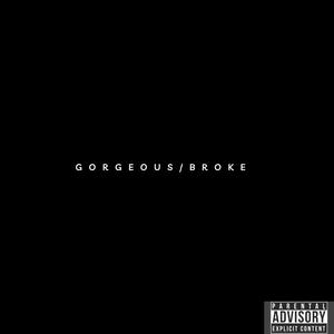 Gorgeous/Broke (Explicit)