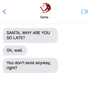 Santa why are you so late?