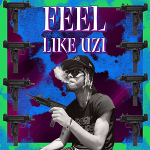 Feel Like Uzi (Explicit)