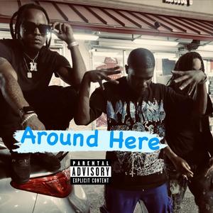 Around here (feat. Da’Real JohnDoee) (Explicit)