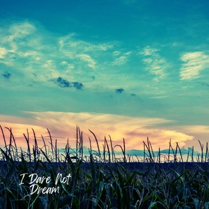 I Dare Not Dream