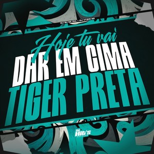 Hoje tu Vai Dar em Cima Tiger Preta (Explicit)