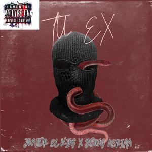 TU EX (feat. JUNIOR EL KING & YOUNG DERIAN)
