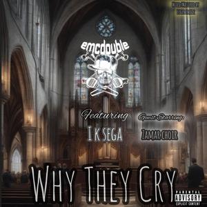 Why They Cry (feat. Zamar Choir & I K Sega) (Explicit)