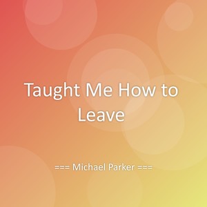 Taught Me How to Leave