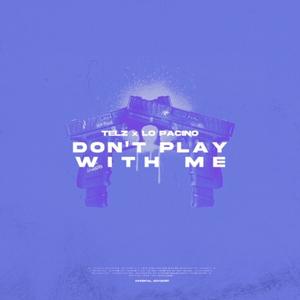 Don't Play Wit Me(feat. Lo Pacino) (Explicit)