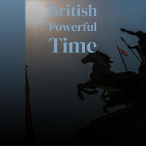British Powerful Time