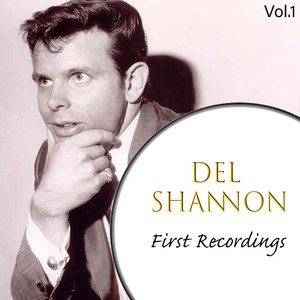 Del Shannon - First Recordings, Vol. 1