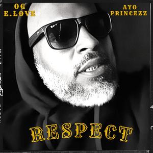RESPECT (feat. OG ELOVE & Ayo PRINCEZZ) (Explicit)