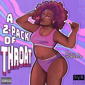 A 2-Pack of Throat (Explicit)