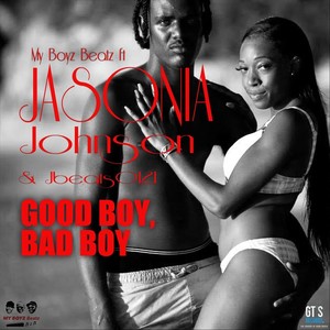 Good Boy Bad Boy (feat. Jasonia Johnson & Jbeatz0121)