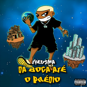Theusma - Da Boca Até O Prédio